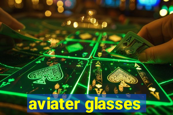 aviater glasses